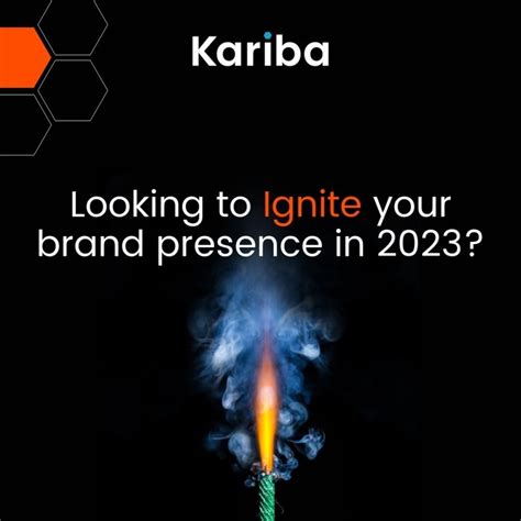 kariba ignite|Looking to Ignite your brand .